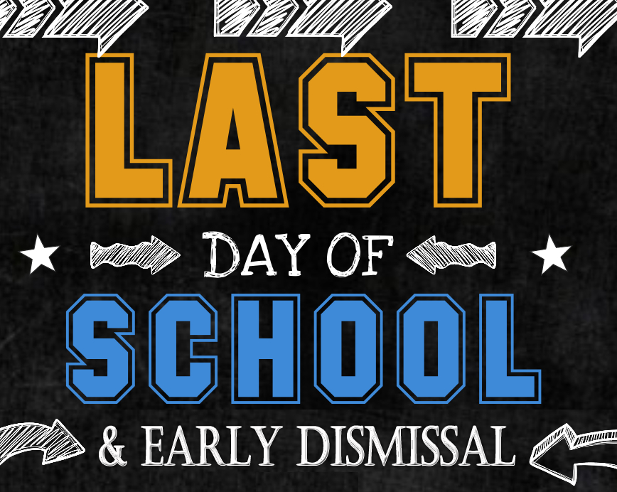  Last Day of School and Early Dismissal